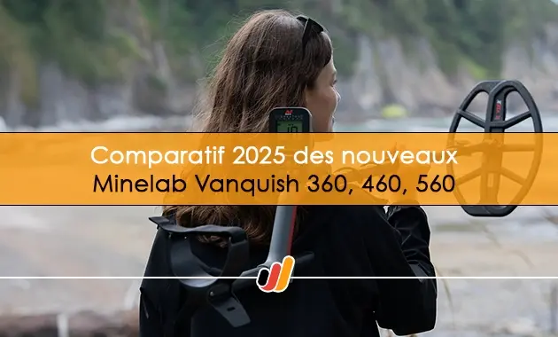 Comparatif 2025 des nouveaux Minelab Vanquish 360, 460, 560